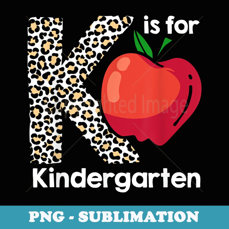 Kindergarten Cute Leopard K Is For Kindergarten Teacher - PNG Sublimation Digital Download