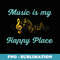 Music Is My Happy Place - Musician Dancer Actor Actress - PNG Sublimation Digital Download