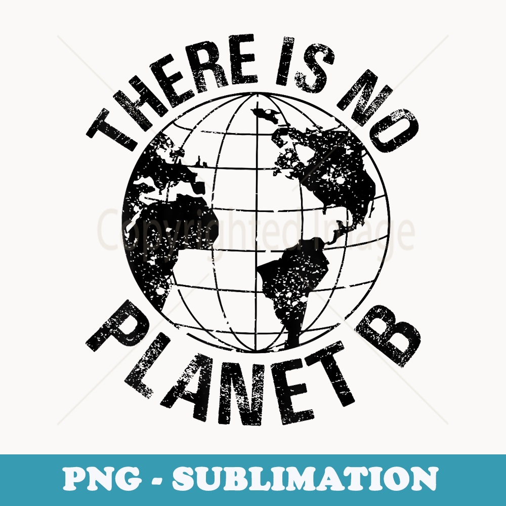Happy Earth Day No Planet B Recycle Funny Science Teacher - Exclusive Sublimation Digital File
