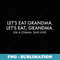 Lets Eat Grandma Use a Comma Save Lives Funny Grammar - High-Resolution PNG Sublimation File
