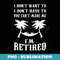 Finally Retired from Teaching and Work - PNG Sublimation Digital Download
