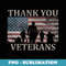 American Flag Thank You Veterans Military Appreciation - Unique Sublimation PNG Download