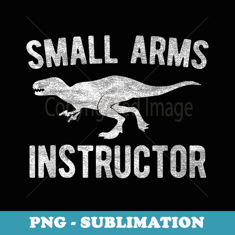 Small Arms Instructor Funny Gun Rex T Men - Instant Sublimation Digital Download