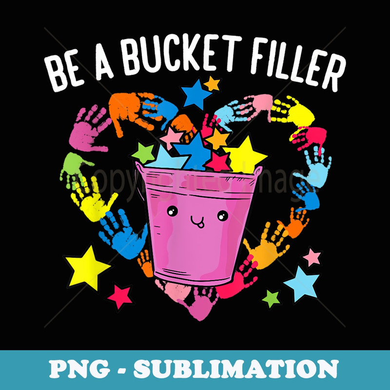 Teacher Growth Mindset Be A Bucket Filler - Premium Sublimation Digital Download