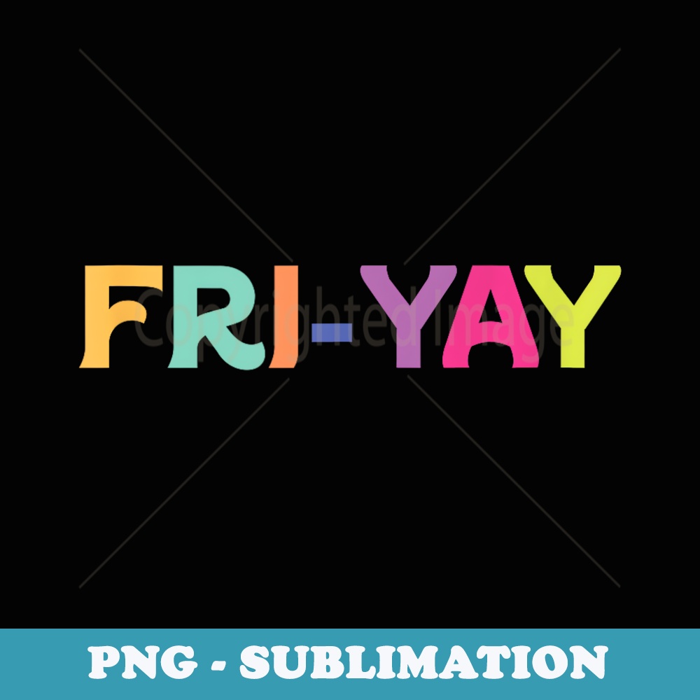 Funny Fri Yay Quote for Teachers Fri-Yay - Trendy Sublimation Digital Download