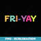 Funny Fri Yay Quote for Teachers Fri-Yay - Trendy Sublimation Digital Download