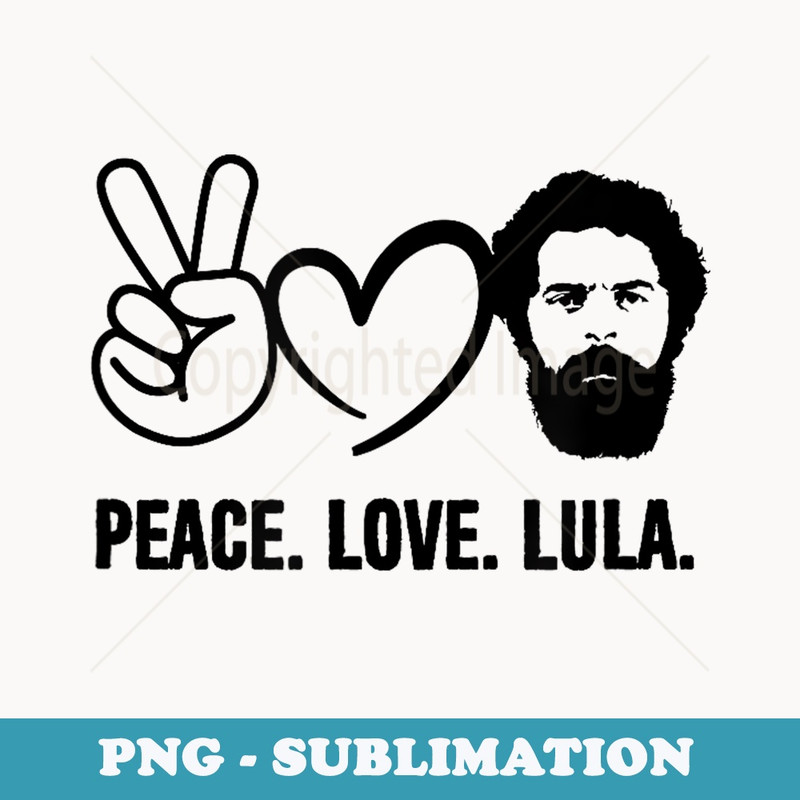 Peace Love Lula Livre President Of Brazil Vintage Style - Exclusive Sublimation Digital File