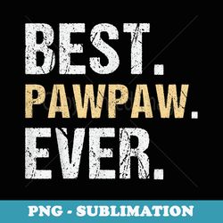 mens best pawpaw ever funny fathers day - premium sublimation digital download