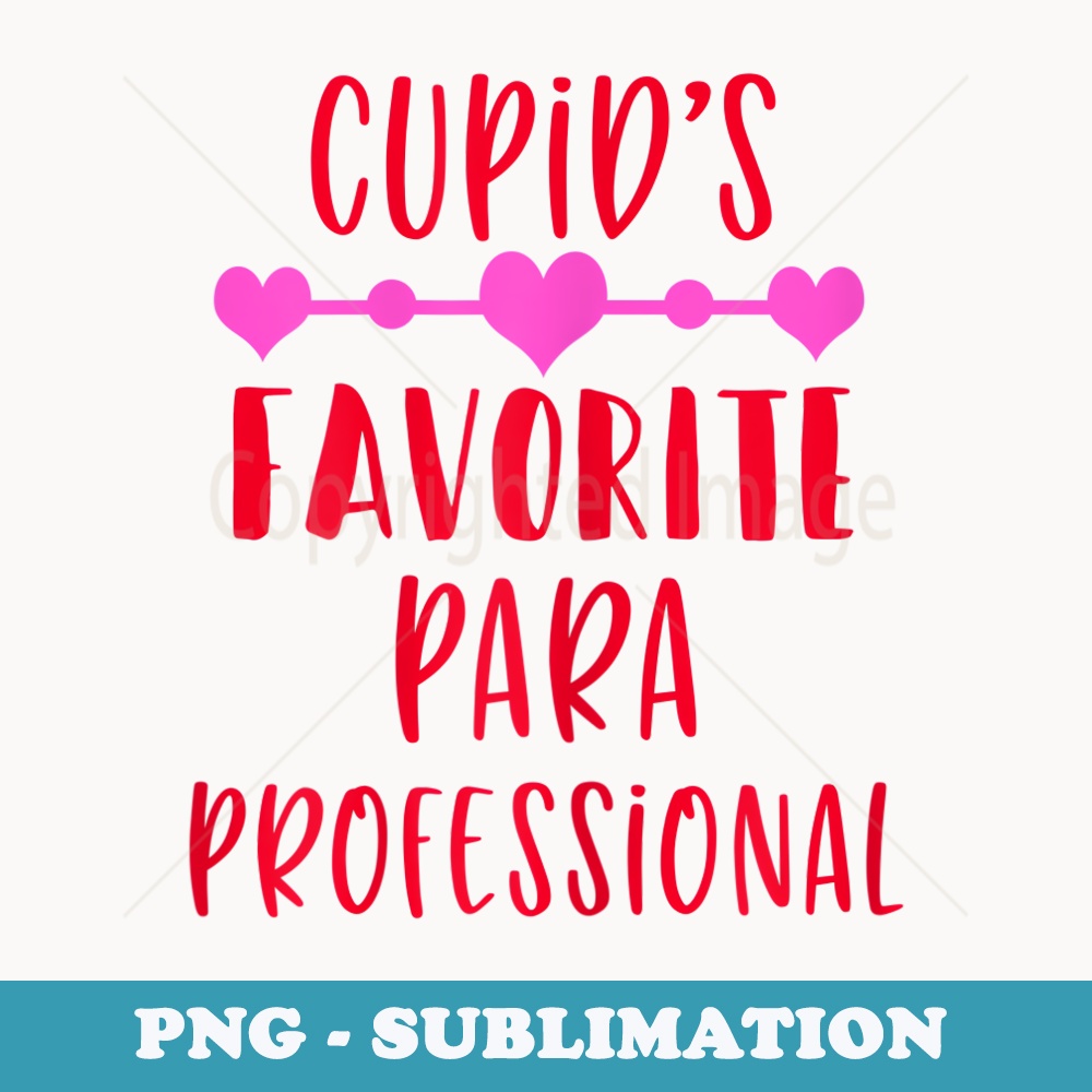 s Cupids Favorite Paraprofessional Para Teacher Valentines Day - Unique Sublimation PNG Download