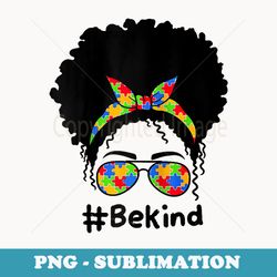 be kind autism awareness messy bun girls raglan - png transparent sublimation file