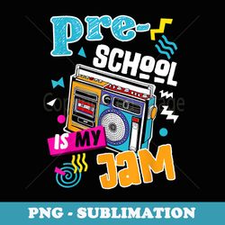 preschool is my jam funny retro back to school teacher - decorative sublimation png file