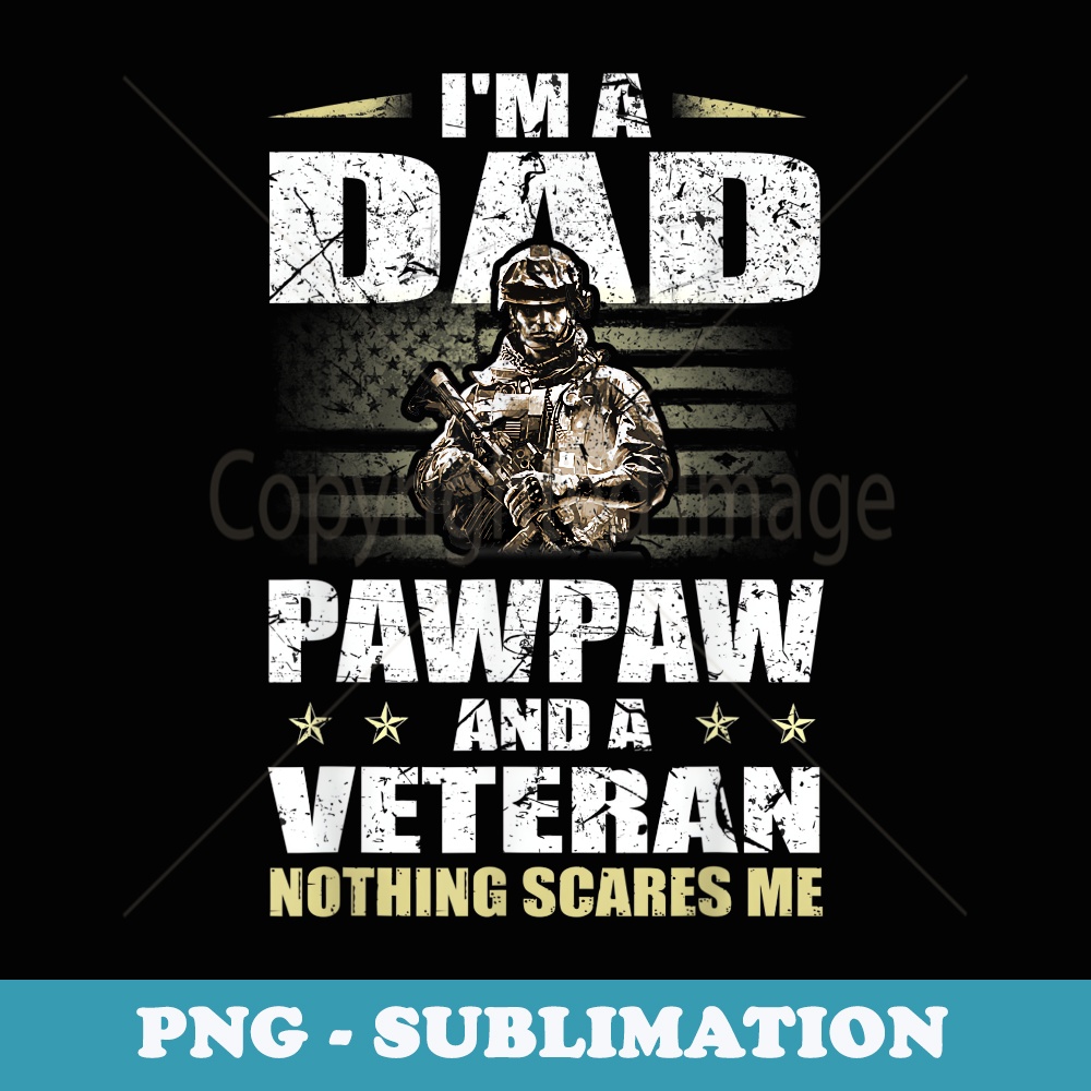 Veteran 365 Im A Dad Pawpaw Veteran Fathers Day Funny Men - Sublimation PNG File