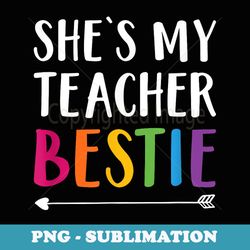 for teacher best friend shes my teacher bestie - signature sublimation png file