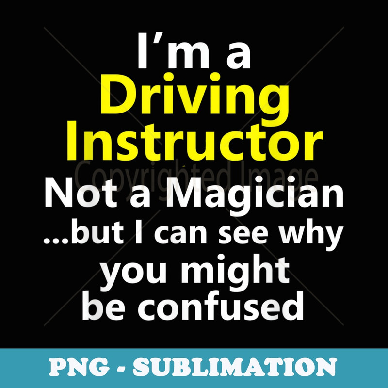 Funny Driving Instructor Job Drivers Ed Teacher School - Artistic Sublimation Digital File