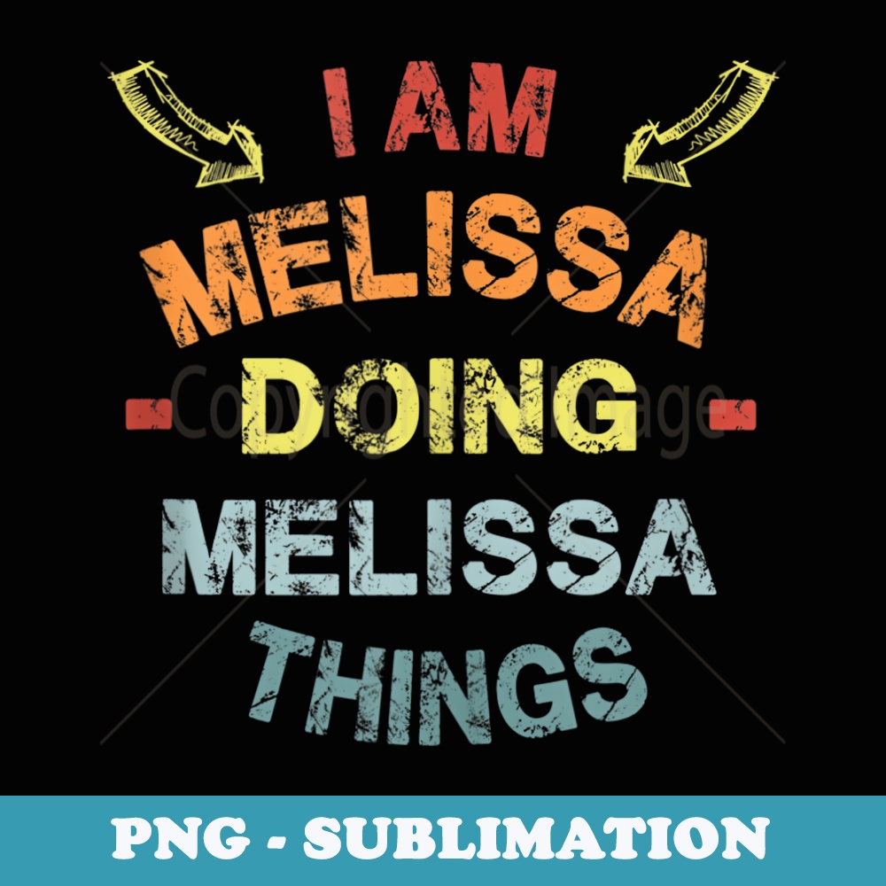 Im Melissa Doing Melissa Things Cool Funny Christmas - Trendy Sublimation Digital Download