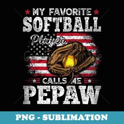 my favorite softball player calls me pepaw american flag - stylish sublimation digital download