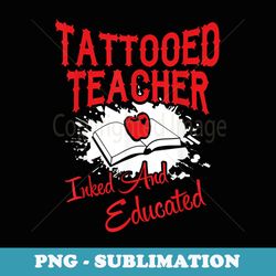 tattooed teacher tattoo - exclusive sublimation digital file