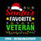 Santas Favorite Veteran Funny Christmas Veteran Xmas - PNG Transparent Sublimation Design