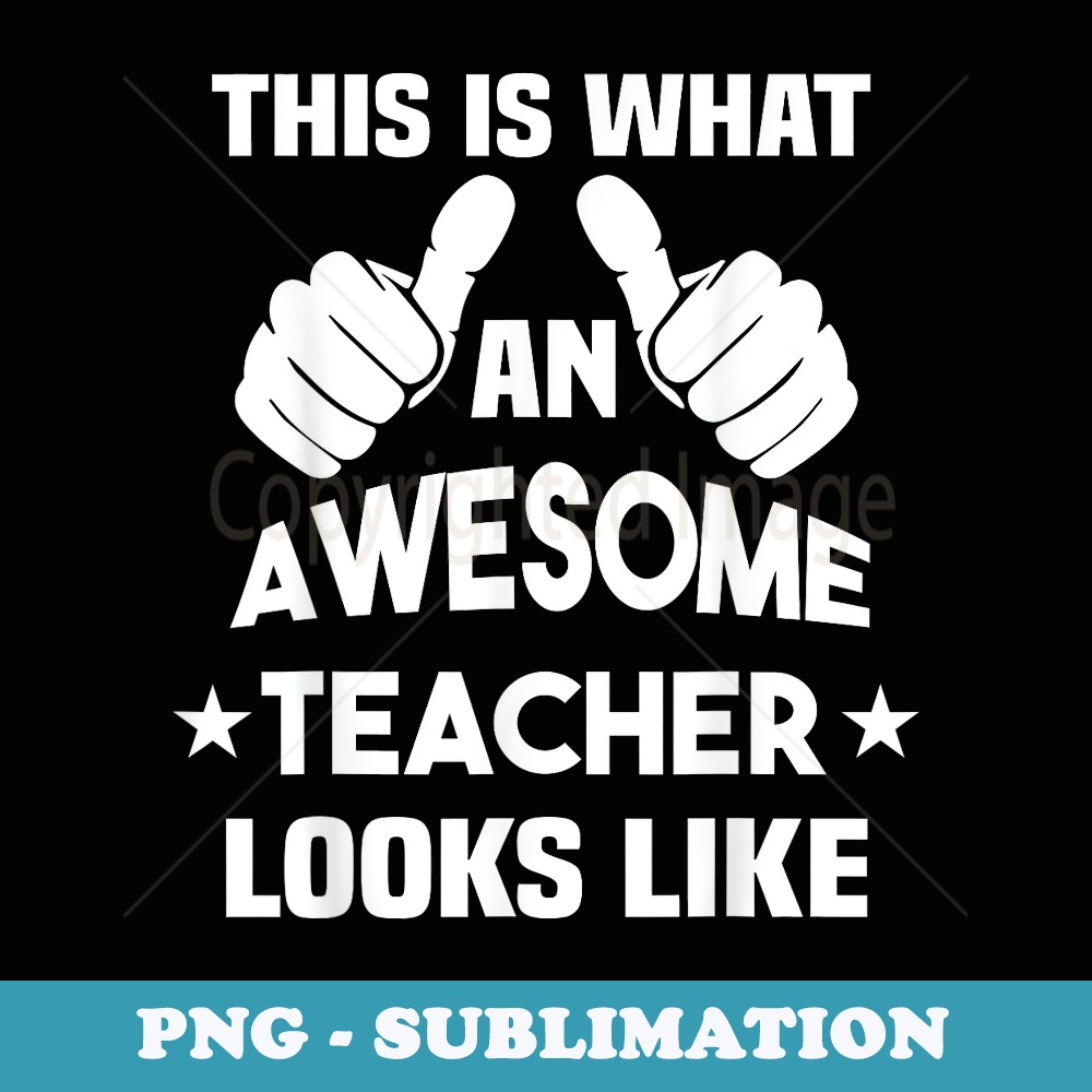 This Is What An Awesome Teacher Looks Like - Vintage Sublimation PNG Download