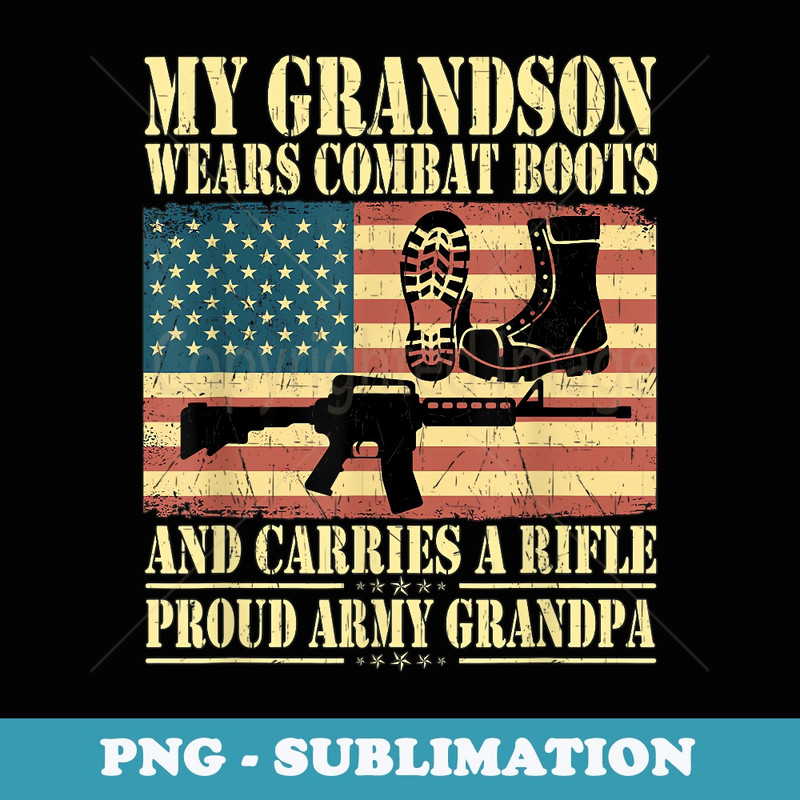My Grandson Wears Combat Boots - Proud Army Grandpa - Vintage Sublimation PNG Download