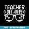 Teacher Off Duty Last Day Of School Teacher Summer - Premium Sublimation Digital Download
