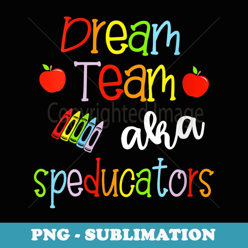 s Dream Team AKA Special Education Teachers Cute Speducators - Modern Sublimation PNG File