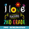 I Love Teaching 2nd Grade Sunflower Second Grade Teacher - Special Edition Sublimation PNG File