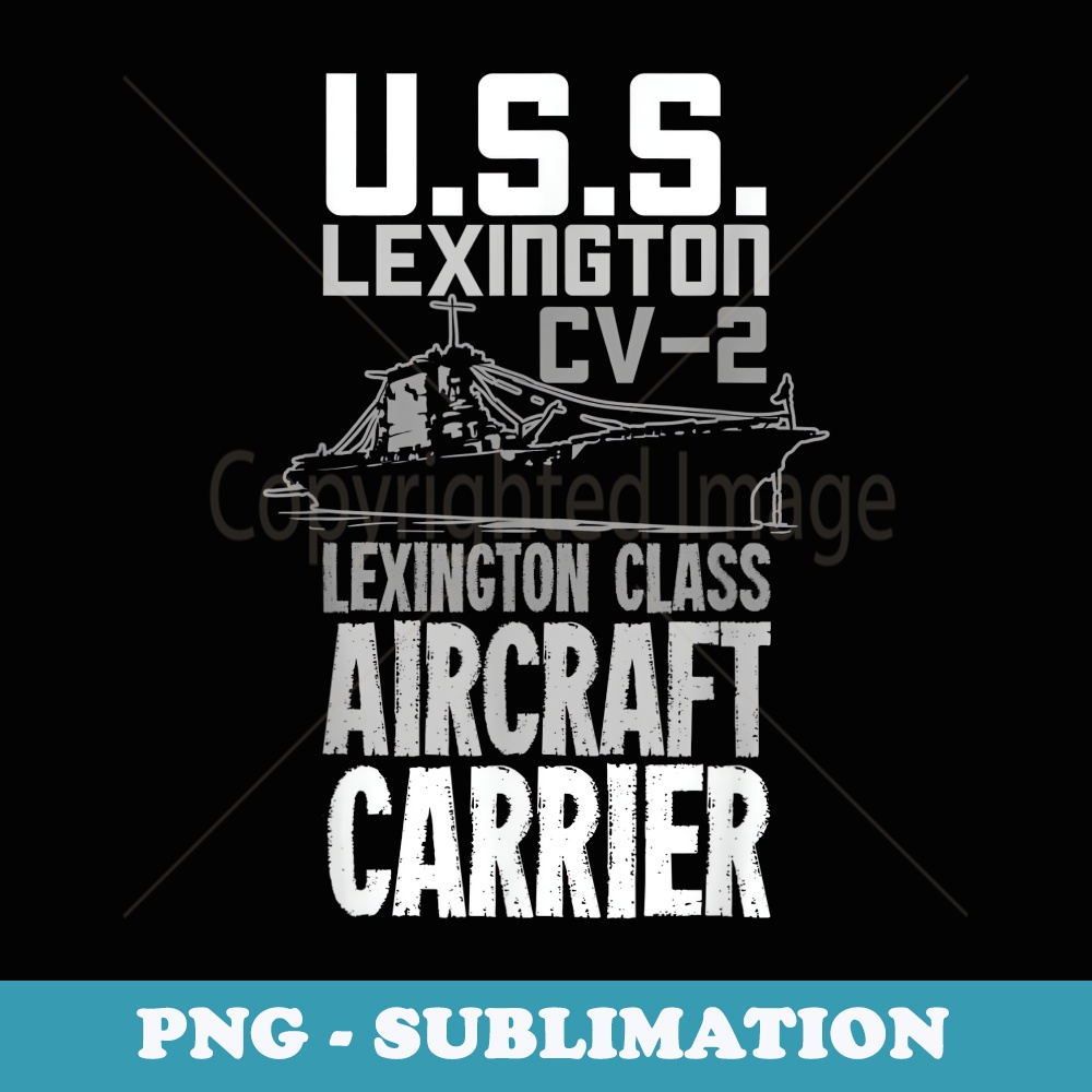USS Lexington CV-2 Aircraft Carrier For A Veteran - PNG Transparent Sublimation File