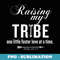 Raising My Tribe - Foster - Foster Parent - Unique Sublimation PNG Download