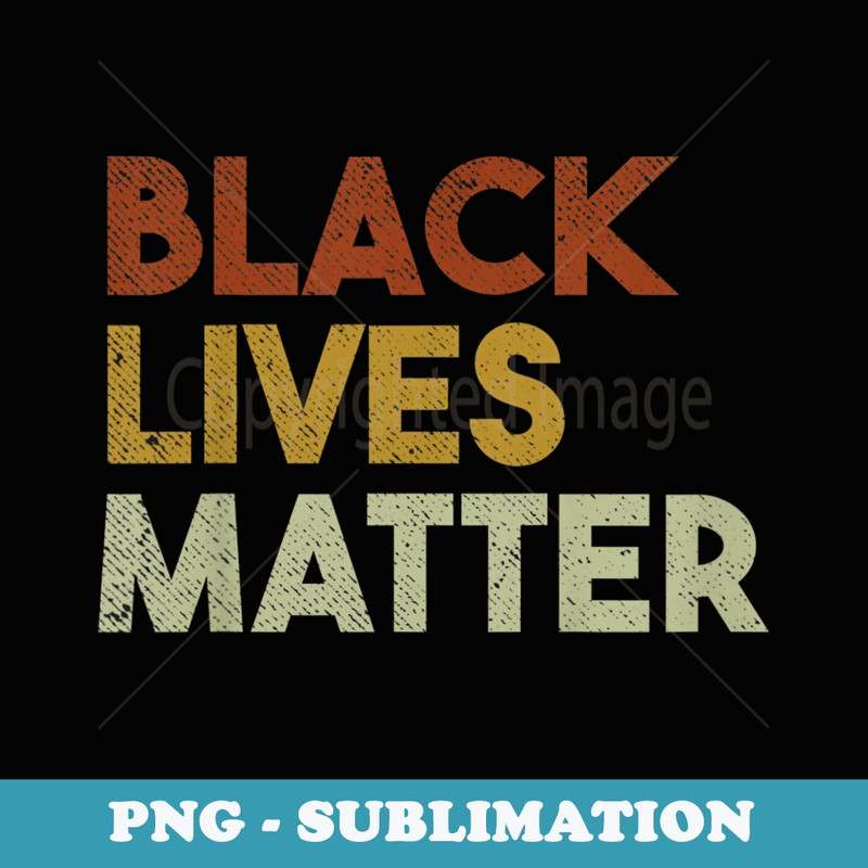 Black Lives Matter Retro BLM Design - Special Edition Sublimation PNG File