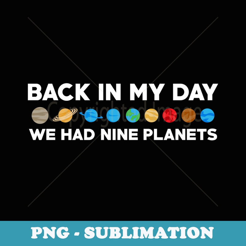 Space Astronomy Astronomer Back In My Day - Trendy Sublimation Digital Download
