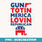 Gun Toting America Loving Patriotic Republican - PNG Sublimation Digital Download
