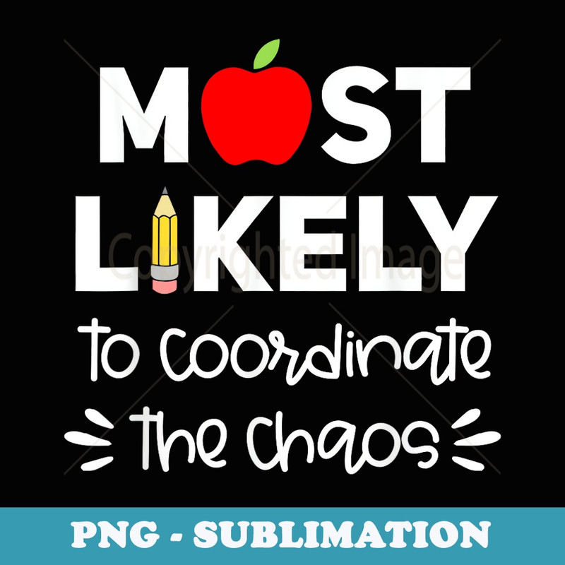 Most Likely to Teacher Funny First Day of School Group - Modern Sublimation PNG File