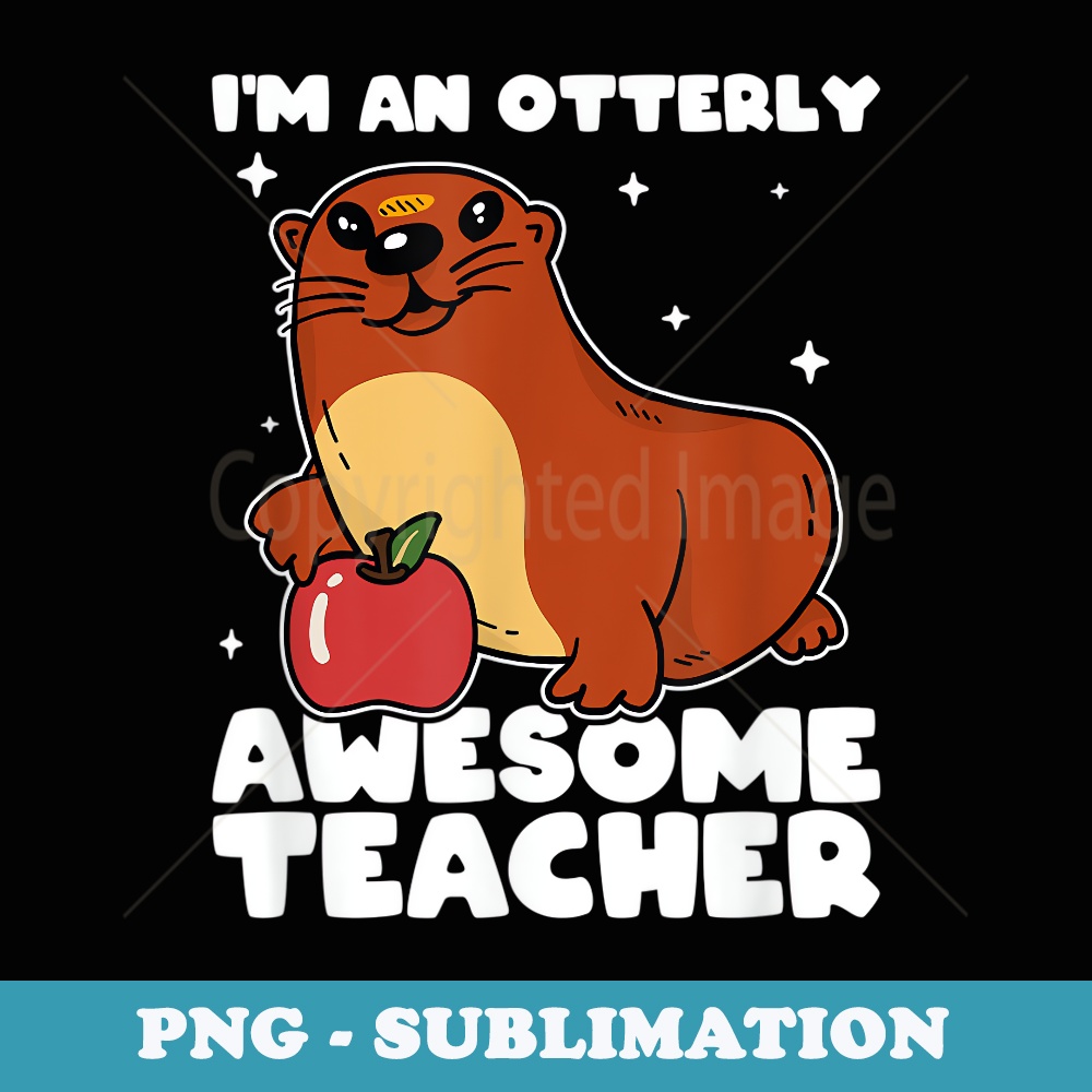 Funny Teacher Otter Pun Im An Otterly Awesome Teacher Jokes - PNG Sublimation Digital Download