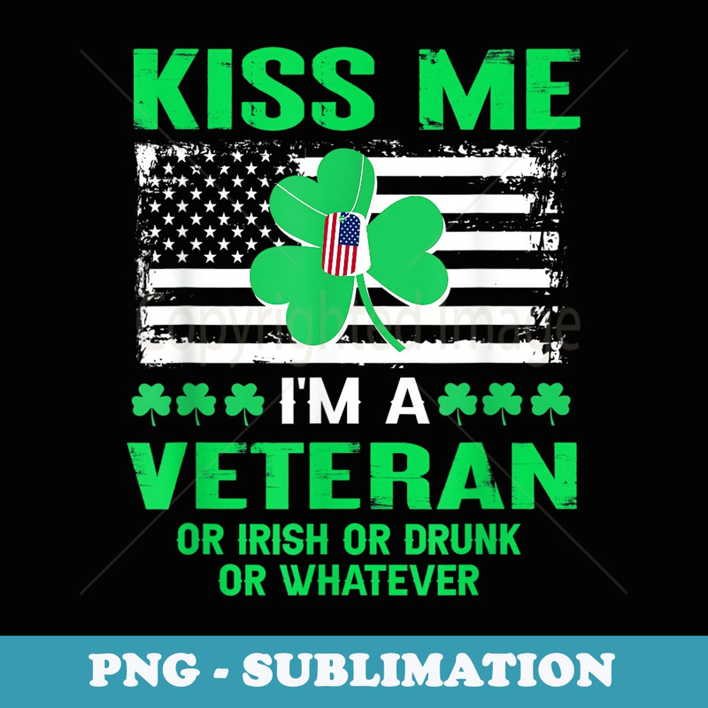 Kiss Me Im A Veteran Irish St Patricks Day - Modern Sublimation PNG File