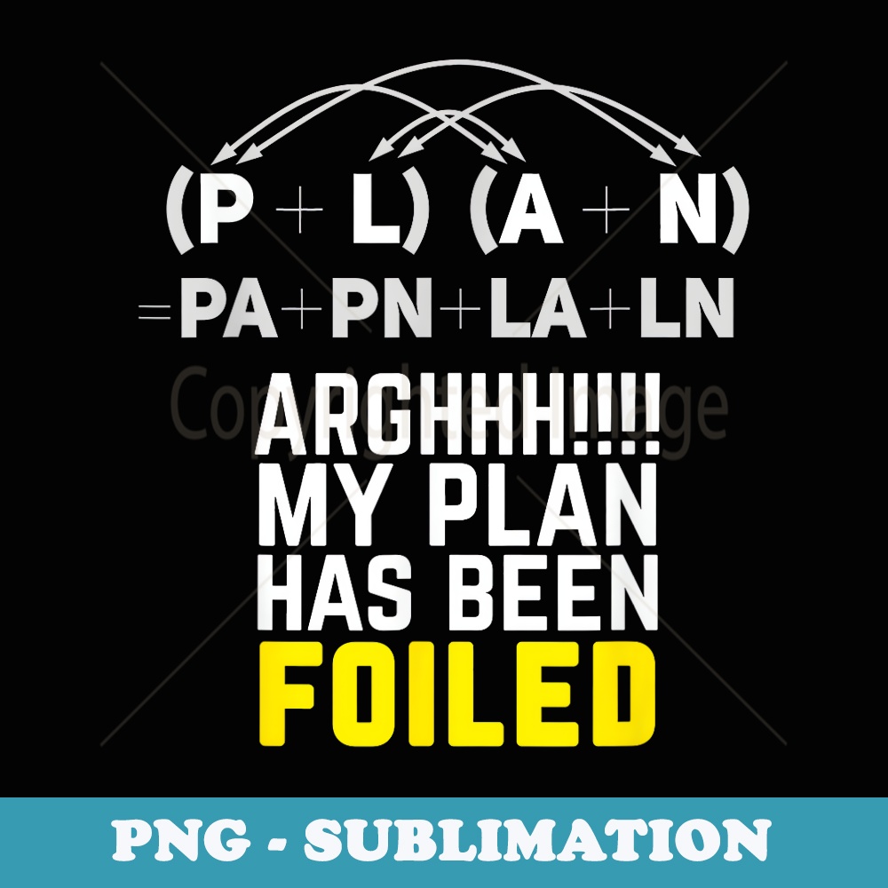 My Plan Has Been Foiled Funny Math Teacher Pun - Vintage Sublimation PNG Download