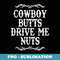 Cowboy Butts Drive Me Nuts - Retro PNG Sublimation Digital Download