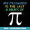 My Password Is The Last 8 Digits Of Pi Cool Math Teacher - Unique Sublimation PNG Download