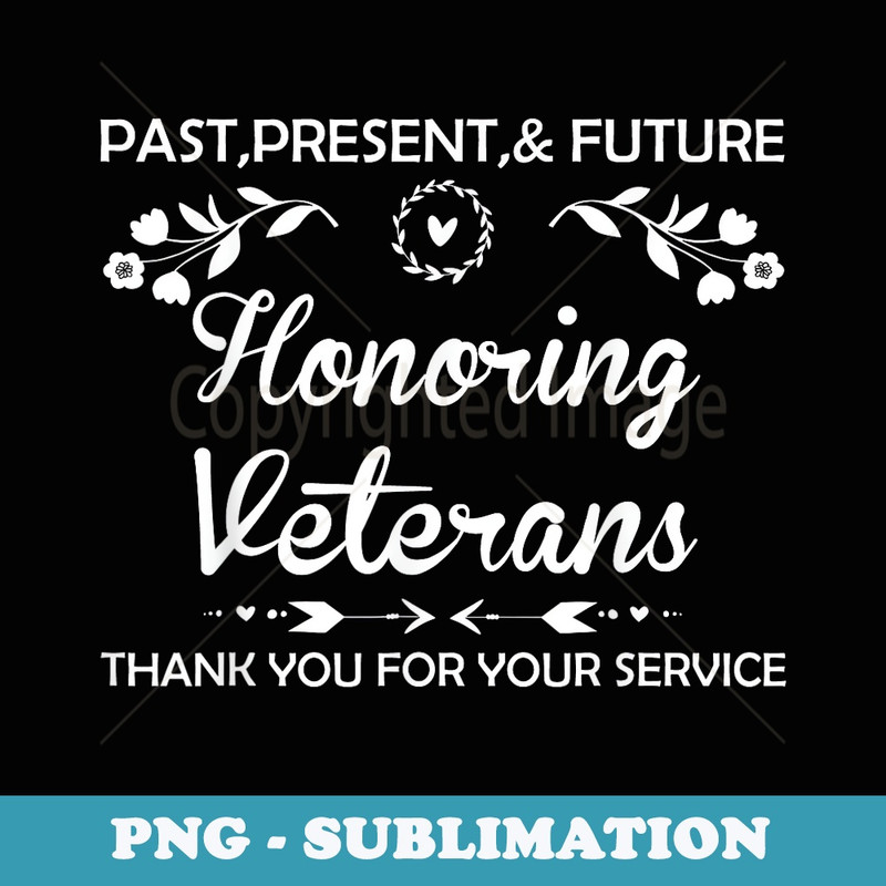 Honoring All Veterans Proud Veteran Family Thanks Military - Special Edition Sublimation PNG File