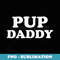 Pup Daddy Doggy Daddy - Exclusive Sublimation Digital File