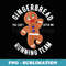 Gingerbread Running Team You Cant Get Me Design - Creative Sublimation PNG Download