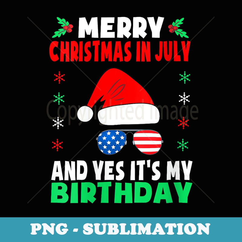 s Merry Christmas In July Birthday Party Born On July 25 Xmas - Exclusive Sublimation Digital File
