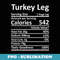 Turkey Leg Nutrition Thanksgiving Costume Food Facts Xmas - High-Resolution PNG Sublimation File