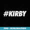 #KIRBY Hashtag Social Network Media KIRBY Name - Sublimation PNG File