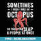 Sometimes I Wish I Was An Octopus So I Can Slap People - High-Resolution PNG Sublimation File