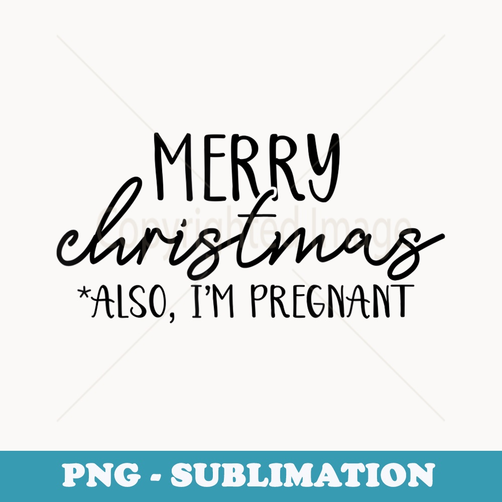 Merry Christmas Im Pregnant Xmas Pregnancy Announcement - Unique Sublimation PNG Download
