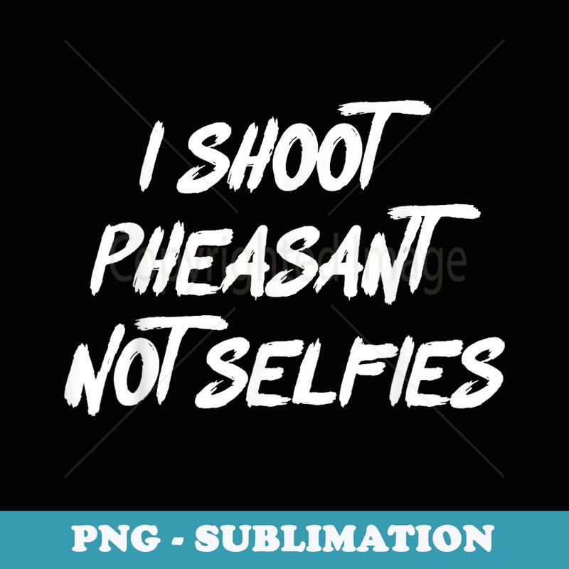 Pheasant Accessories Hunting Gear Funny Bird Hunter - Creative Sublimation PNG Download