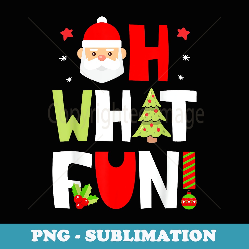 Oh What Fun Christmas Squad Funny Boys Girls Santa Xmas Tree - Modern Sublimation PNG File