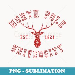 north pole university christmas holiday college reindeer - stylish sublimation digital download