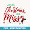My Last Christmas As A Miss Funny Xmas Bride To Be - Premium PNG Sublimation File